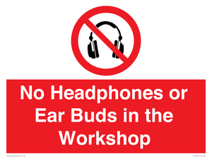 No Headphones or Ear Buds in the Workshop